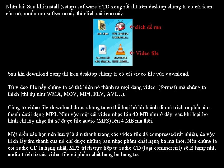 Nhìn lại: Sau khi install (setup) software YTD xong rồi thì trên desktop chúng