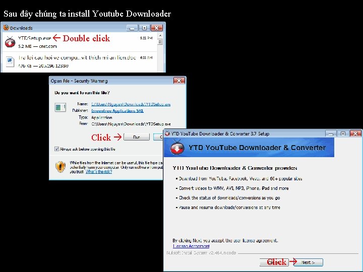 Sau đây chúng ta install Youtube Downloader Double click Click 