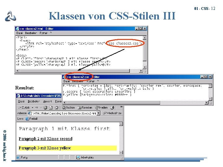 Klassen von CSS-Stilen III Resultat: 01 - CSS - 12 © 2006 mrbig. has.