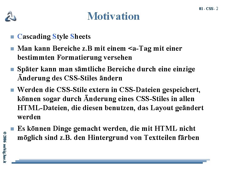 Motivation 01 - CSS - 2 © 2006 mrbig. has. it n Cascading Style