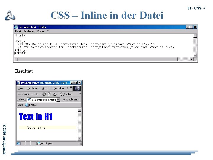 CSS – Inline in der Datei Resultat: 01 - CSS - 4 © 2006