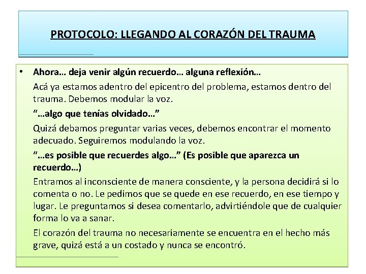 PROTOCOLO: LLEGANDO AL CORAZÓN DEL TRAUMA • Ahora… deja venir algún recuerdo… alguna reflexión…