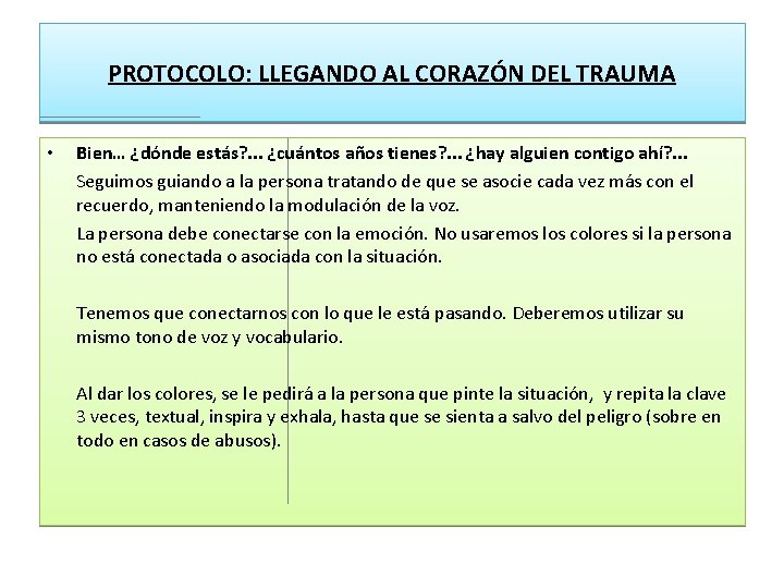 PROTOCOLO: LLEGANDO AL CORAZÓN DEL TRAUMA • Bien… ¿dónde estás? . . . ¿cuántos