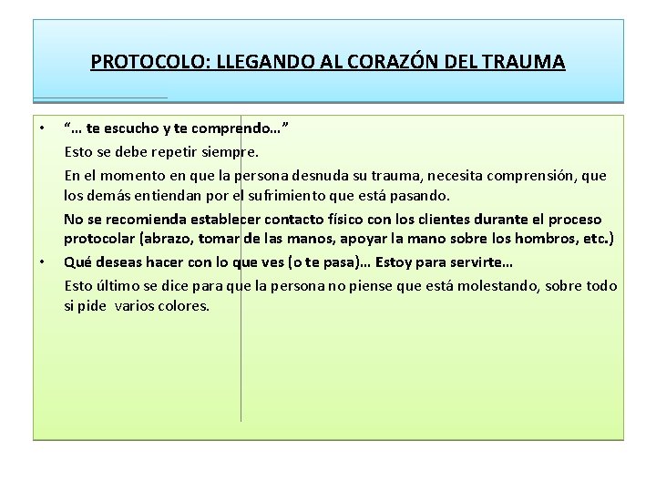 PROTOCOLO: LLEGANDO AL CORAZÓN DEL TRAUMA • • “… te escucho y te comprendo…”