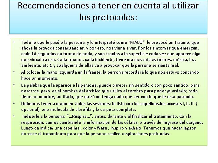 Recomendaciones a tener en cuenta al utilizar los protocolos: • • • Todo lo
