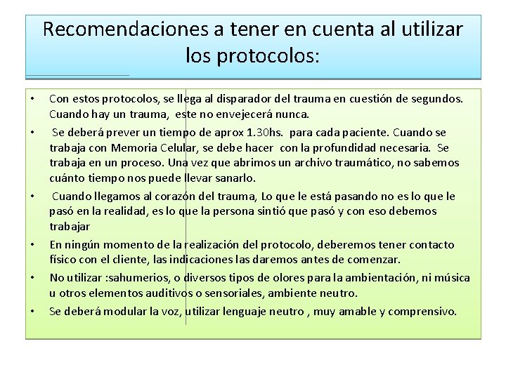 Recomendaciones a tener en cuenta al utilizar los protocolos: • • • Con estos