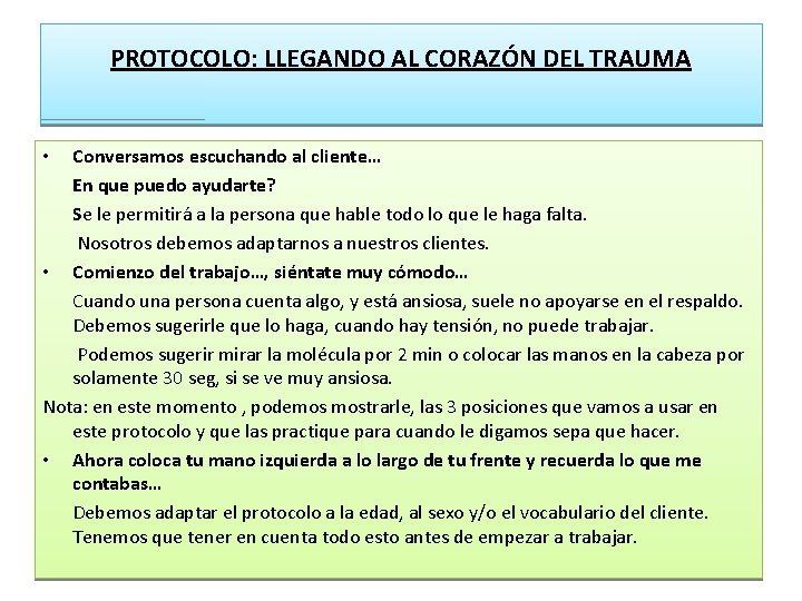 PROTOCOLO: LLEGANDO AL CORAZÓN DEL TRAUMA Conversamos escuchando al cliente… En que puedo ayudarte?