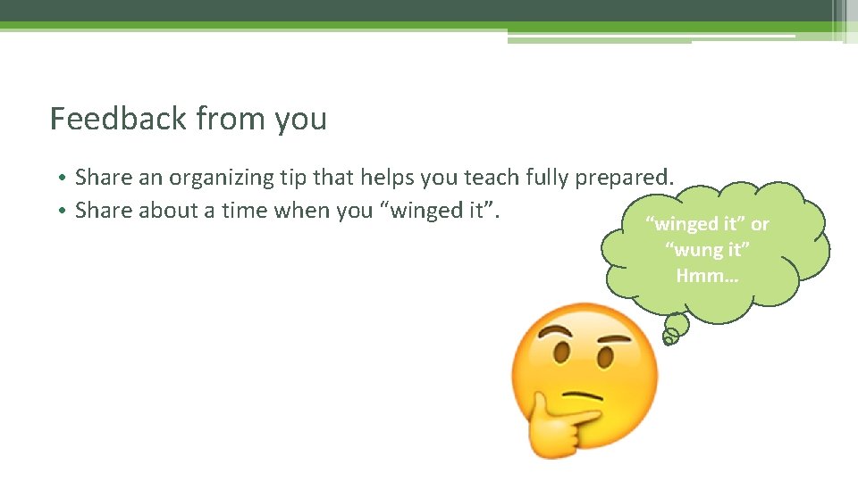 Feedback from you • Share an organizing tip that helps you teach fully prepared.