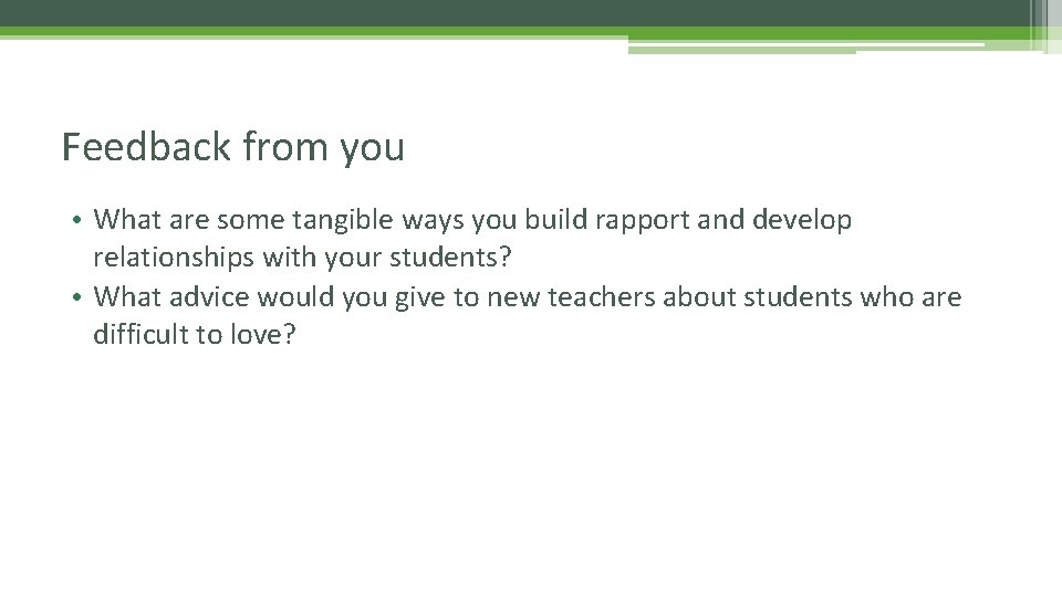 Feedback from you • What are some tangible ways you build rapport and develop