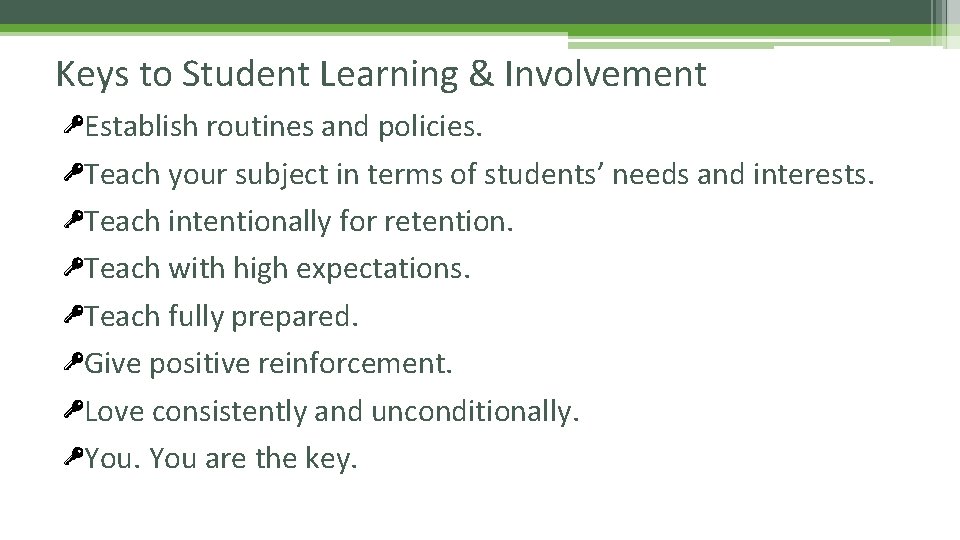 Keys to Student Learning & Involvement Establish routines and policies. Teach your subject in