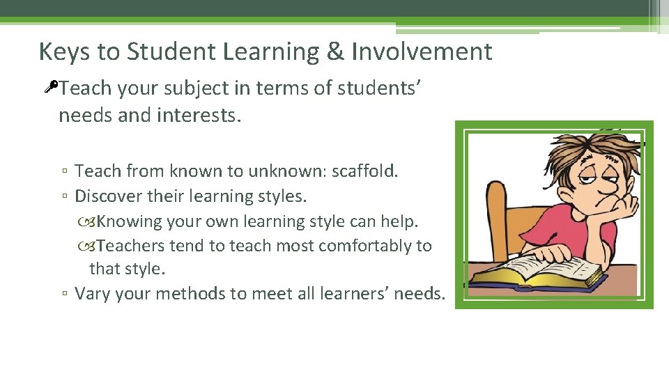 Keys to Student Learning & Involvement Teach your subject in terms of students’ needs