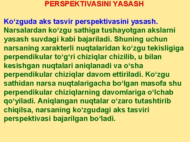 PERSPEKTIVASINI YASASH Ko‘zguda aks tasvir perspektivasini yasash. Narsalardan ko‘zgu sathiga tushayotgan akslarni yasash suvdagi