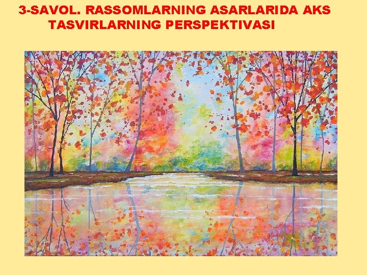 3 -SAVOL. RASSOMLARNING ASARLARIDA AKS TASVIRLARNING PЕRSPЕKTIVASI 