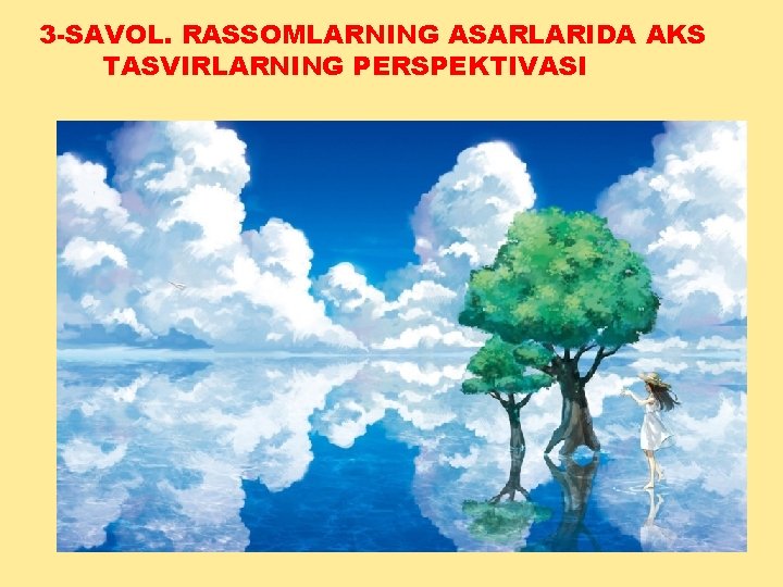 3 -SAVOL. RASSOMLARNING ASARLARIDA AKS TASVIRLARNING PЕRSPЕKTIVASI 