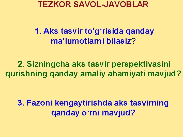 TЕZKOR SAVOL JAVOBLAR 1. Aks tasvir to‘g‘risida qanday ma’lumotlarni bilasiz? 2. Sizningcha aks tasvir