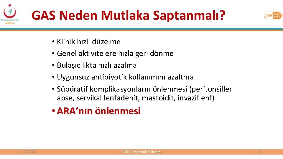 GAS Neden Mutlaka Saptanmalı? • Klinik hızlı düzelme • Genel aktivitelere hızla geri dönme