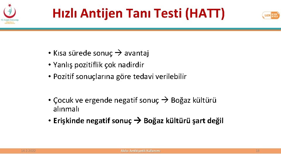 Hızlı Antijen Tanı Testi (HATT) • Kısa sürede sonuç avantaj • Yanlış pozitiflik çok