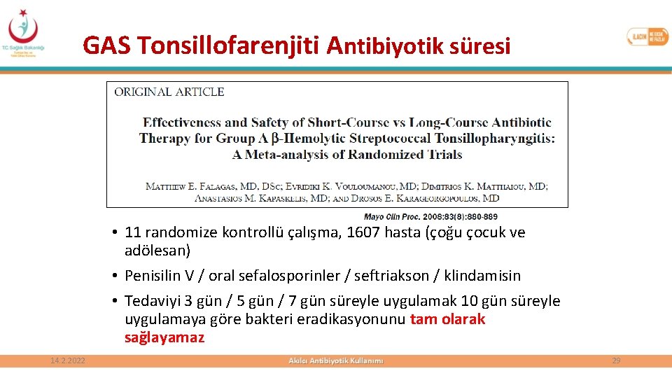 GAS Tonsillofarenjiti Antibiyotik süresi • 11 randomize kontrollü çalışma, 1607 hasta (çoğu çocuk ve