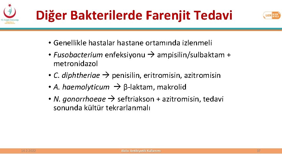 Diğer Bakterilerde Farenjit Tedavi • Genellikle hastalar hastane ortamında izlenmeli • Fusobacterium enfeksiyonu ampisilin/sulbaktam