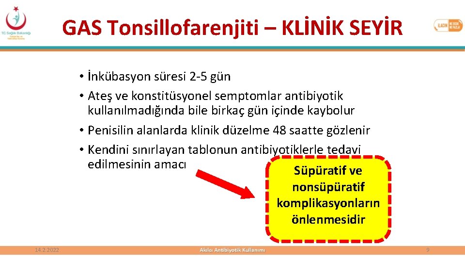 GAS Tonsillofarenjiti – KLİNİK SEYİR • İnkübasyon süresi 2 -5 gün • Ateş ve