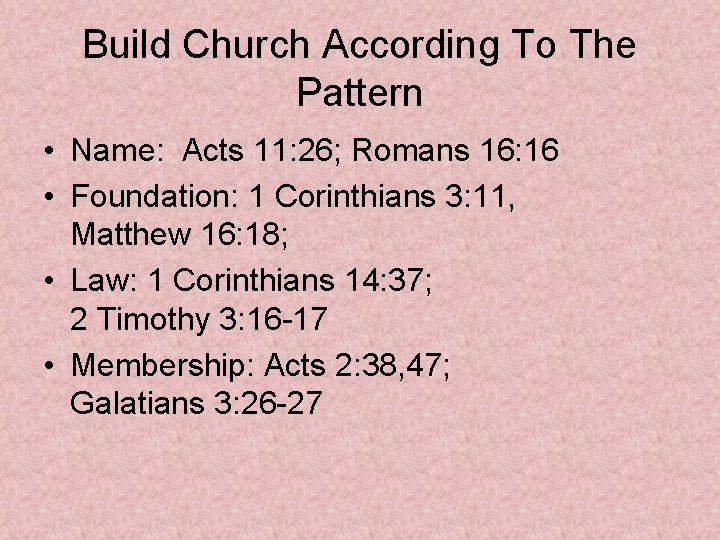 Build Church According To The Pattern • Name: Acts 11: 26; Romans 16: 16 Build Church According To The Pattern • Name: Acts 11: 26; Romans 16: 16