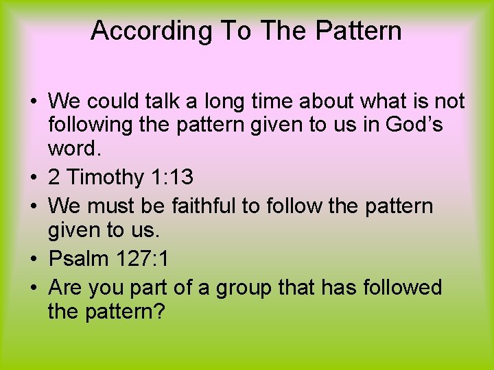 According To The Pattern • We could talk a long time about what is According To The Pattern • We could talk a long time about what is