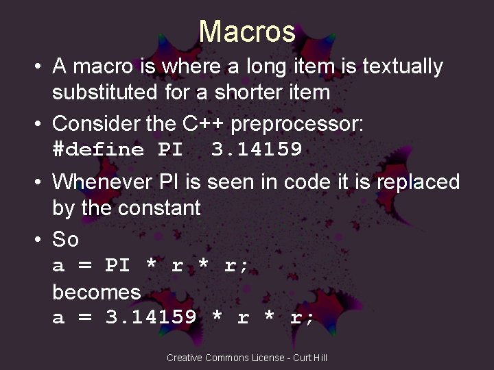 Macros • A macro is where a long item is textually substituted for a