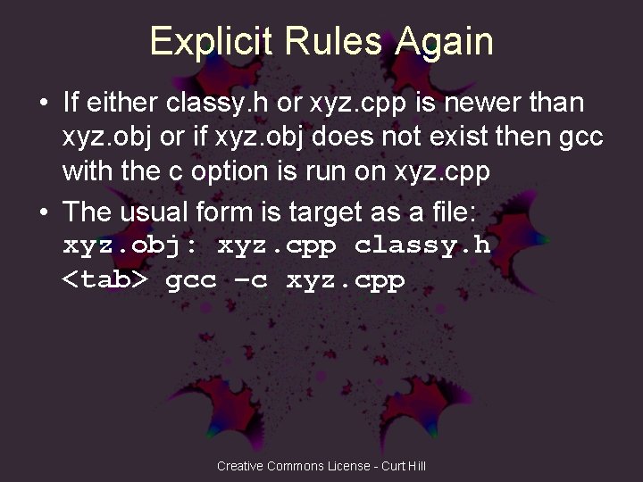 Explicit Rules Again • If either classy. h or xyz. cpp is newer than