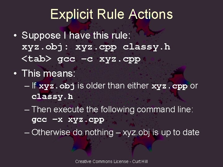 Explicit Rule Actions • Suppose I have this rule: xyz. obj: xyz. cpp classy.