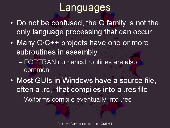 Languages • Do not be confused, the C family is not the only language