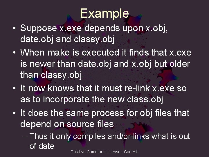 Example • Suppose x. exe depends upon x. obj, date. obj and classy. obj
