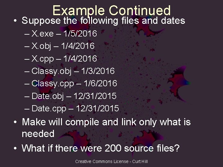 Example Continued • Suppose the following files and dates – X. exe – 1/5/2016