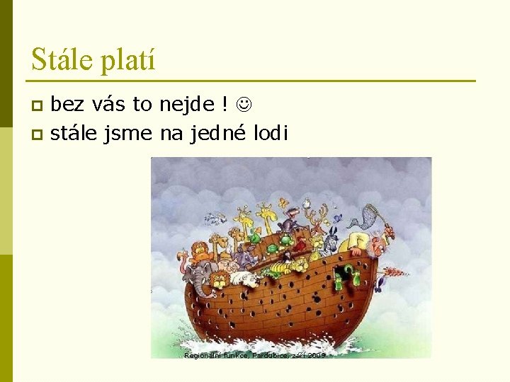 Stále platí bez vás to nejde ! p stále jsme na jedné lodi p