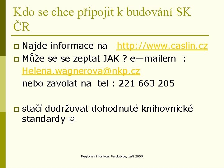 Kdo se chce připojit k budování SK ČR Najde informace na http: //www. caslin.