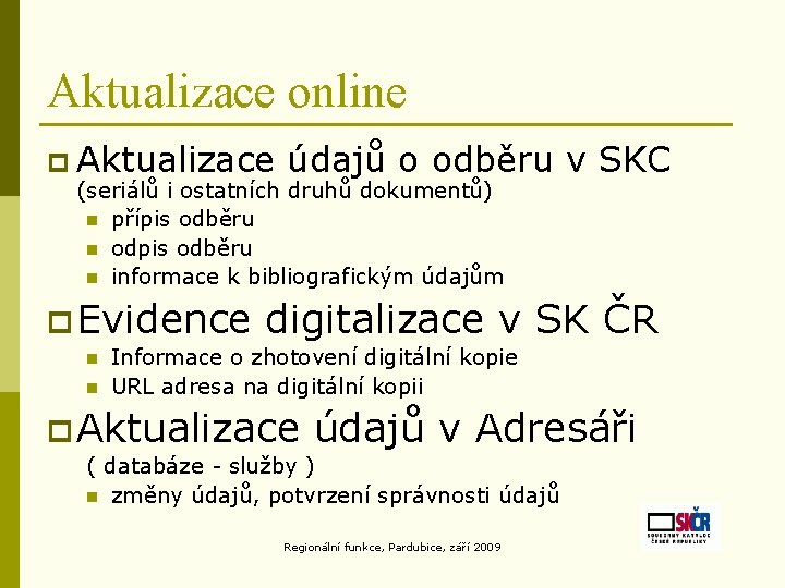 Aktualizace online p Aktualizace údajů o odběru v SKC (seriálů i ostatních druhů dokumentů)