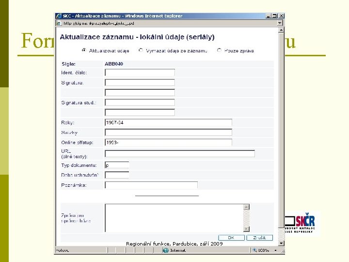 Formulář pro aktualizaci odběru Regionální funkce, Pardubice, září 2009 
