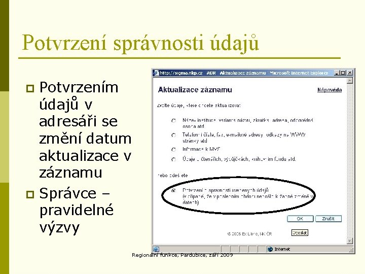 Potvrzení správnosti údajů Potvrzením údajů v adresáři se změní datum aktualizace v záznamu p Potvrzení správnosti údajů Potvrzením údajů v adresáři se změní datum aktualizace v záznamu p