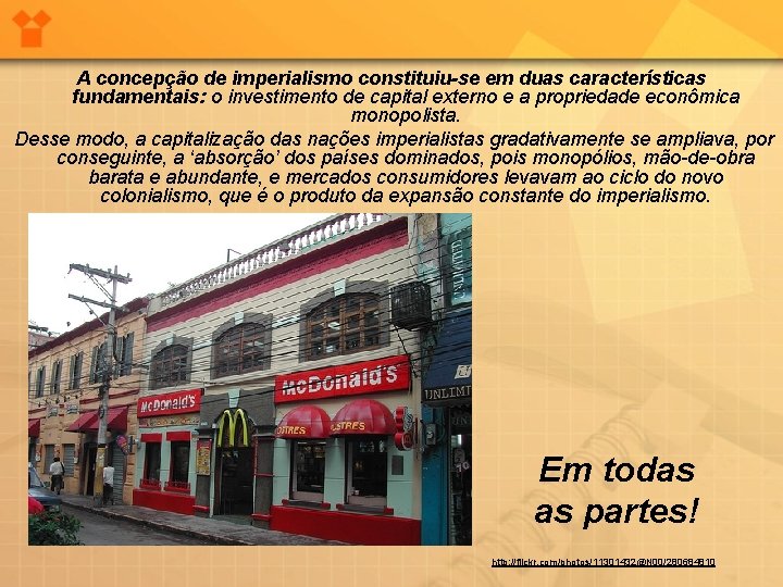 A concepção de imperialismo constituiu-se em duas características fundamentais: o investimento de capital externo