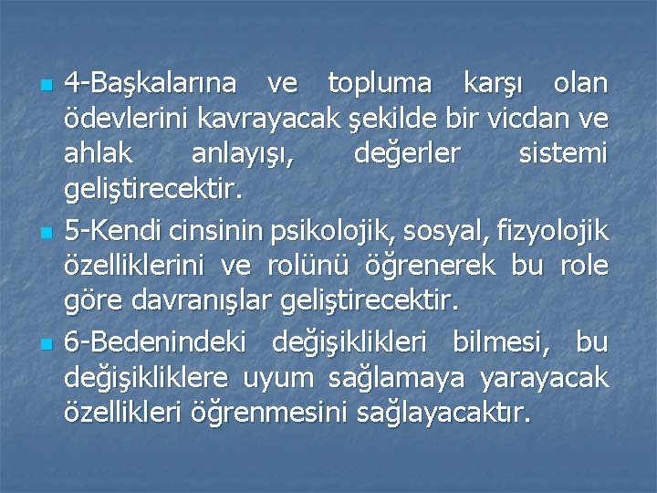 n n n 4 -Başkalarına ve topluma karşı olan ödevlerini kavrayacak şekilde bir vicdan