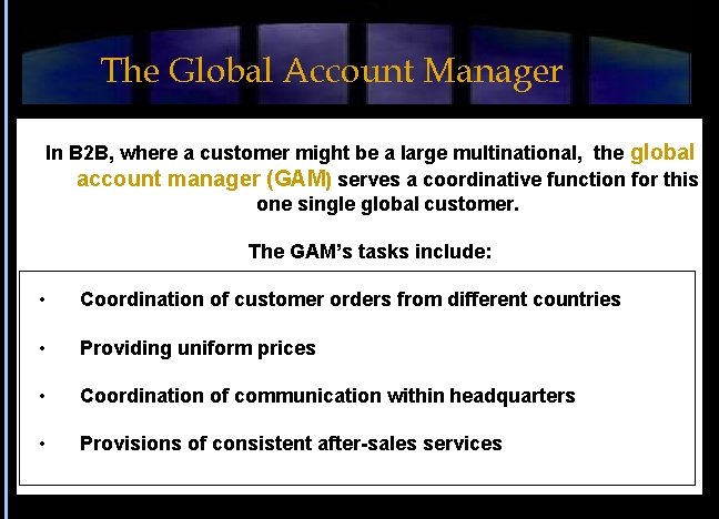 The Global Account Manager In B 2 B, where a customer might be a