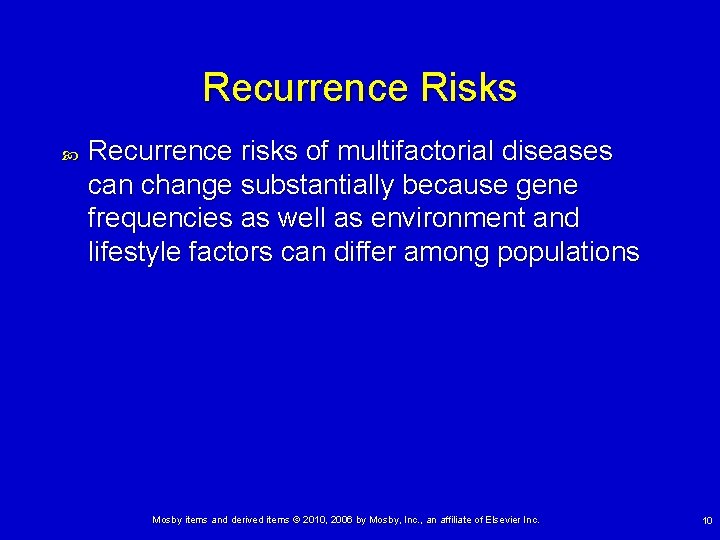 Recurrence Risks Recurrence risks of multifactorial diseases can change substantially because gene frequencies as Recurrence Risks Recurrence risks of multifactorial diseases can change substantially because gene frequencies as