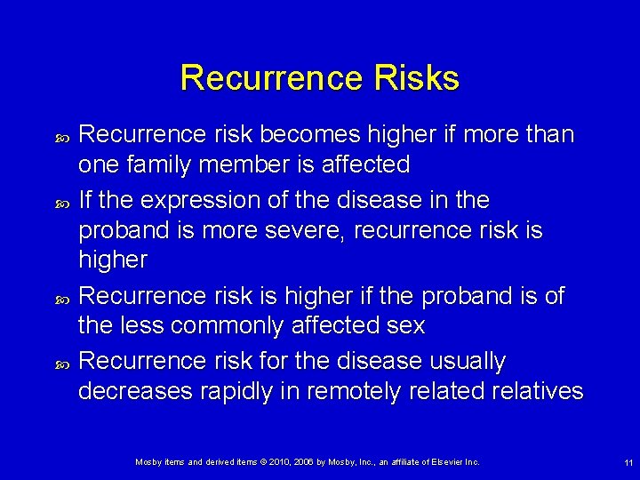 Recurrence Risks Recurrence risk becomes higher if more than one family member is affected Recurrence Risks Recurrence risk becomes higher if more than one family member is affected