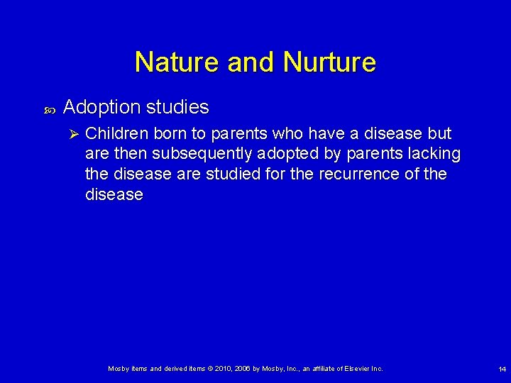 Nature and Nurture Adoption studies Ø Children born to parents who have a disease Nature and Nurture Adoption studies Ø Children born to parents who have a disease