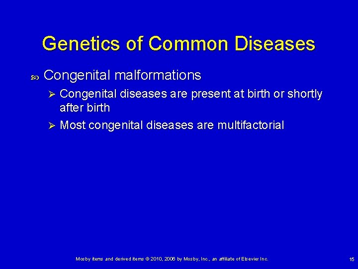 Genetics of Common Diseases Congenital malformations Congenital diseases are present at birth or shortly Genetics of Common Diseases Congenital malformations Congenital diseases are present at birth or shortly