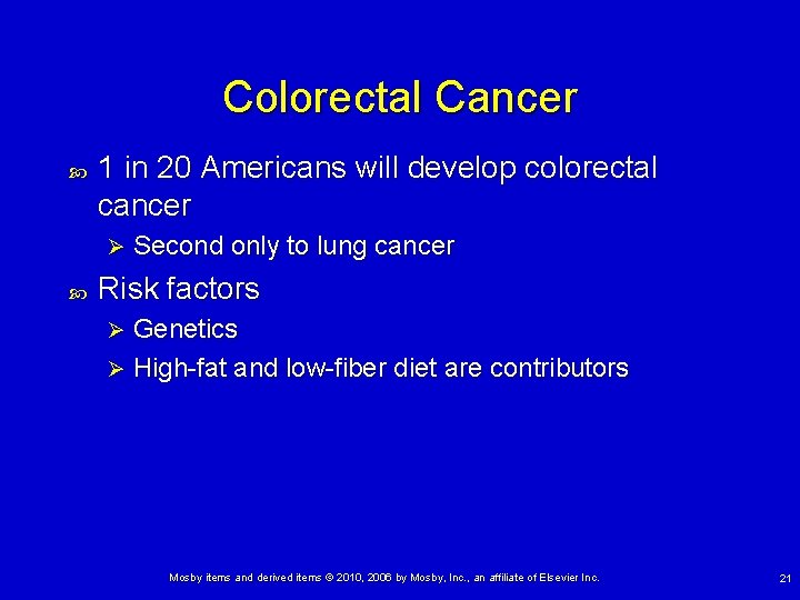 Colorectal Cancer 1 in 20 Americans will develop colorectal cancer Ø Second only to Colorectal Cancer 1 in 20 Americans will develop colorectal cancer Ø Second only to