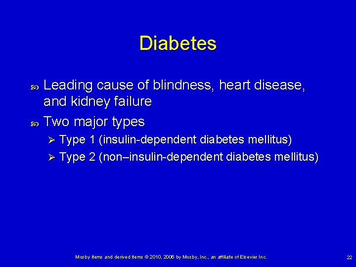 Diabetes Leading cause of blindness, heart disease, and kidney failure Two major types Type Diabetes Leading cause of blindness, heart disease, and kidney failure Two major types Type