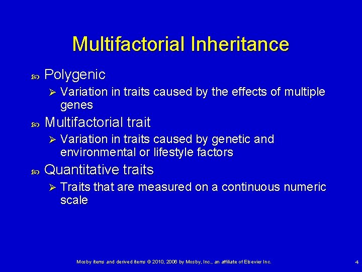 Multifactorial Inheritance Polygenic Ø Multifactorial trait Ø Variation in traits caused by the effects Multifactorial Inheritance Polygenic Ø Multifactorial trait Ø Variation in traits caused by the effects