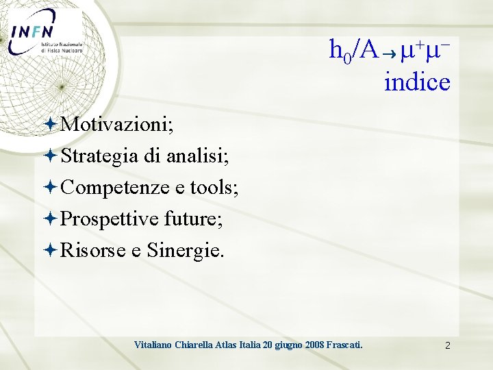 h 0/A m+mindice Motivazioni; Strategia di analisi; Competenze e tools; Prospettive future; Risorse e