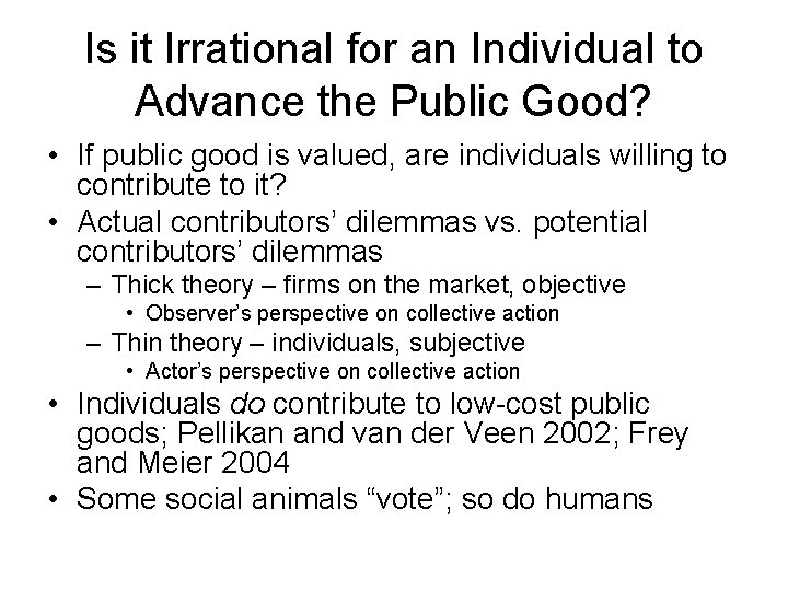 Is it Irrational for an Individual to Advance the Public Good? • If public