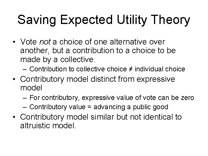 Saving Expected Utility Theory • Vote not a choice of one alternative over another,